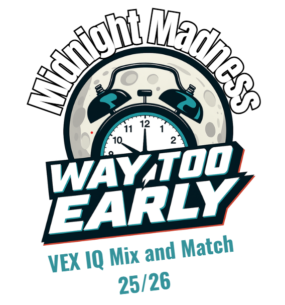 VEX IQ Robotics Competition – WAY TOO EARLY Midnight Madness